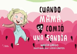 cuando-mama-se-comio-una-sandia.jpg