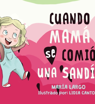 cuando-mama-se-comio-una-sandia.jpg