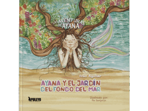 Las aventuras de Ayana: Ayana y el jardín del fondo del mar