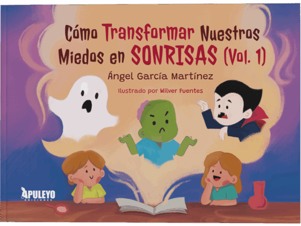 CÓMO TRANSFORMAR NUESTROS MIEDOS EN SONRISAS (Vol. 1)